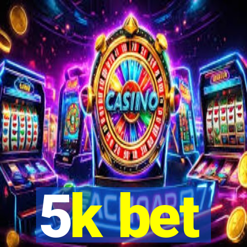 5k bet